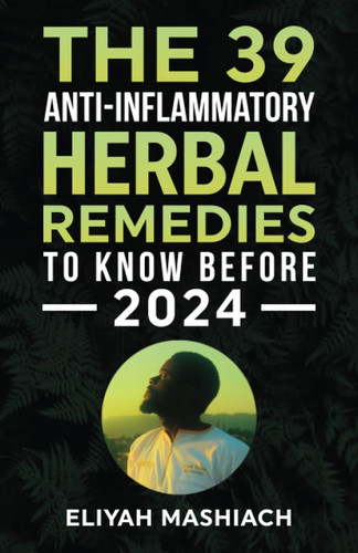 The 39 Anti-Inflammatory Herbal Remedies to Know Before 2024