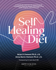 Self Healing Diet: A Scientifically Supported Life-Awakening Guide