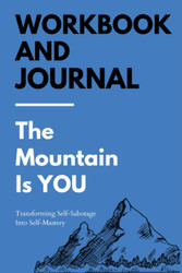 Workbook and Journal For The Mountain Is You