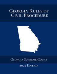 Georgia Rules of Civil Procedure: 2023 Edition