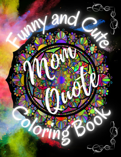 Funny Mom Quotes Coloring Book for Moms