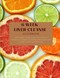 6 Week Liver Cleanse Guidebook: Restore your vitality with a Whole