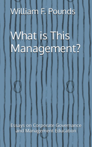 What is this Management?: Essays on Corporate Governance and