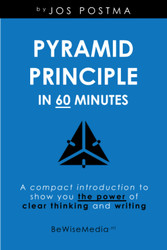 Pyramid Principle in 60 minutes: A compact introduction to show you