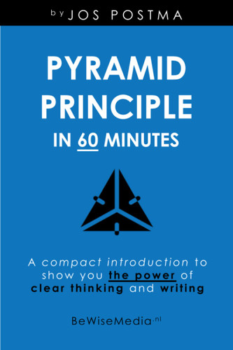 Pyramid Principle in 60 minutes: A compact introduction to show you