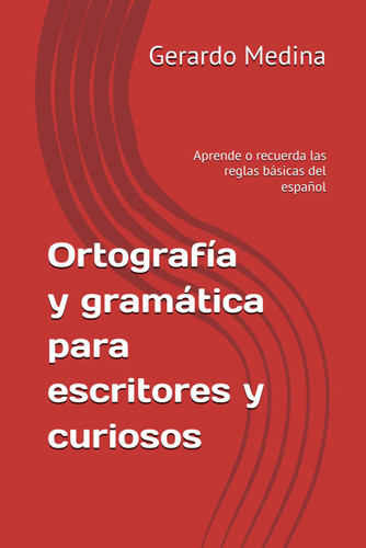 Ortografia y gramatica para escritores y curiosos