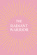 The Radiant Warrior: 6x9 100-page lined journal. Collection of words