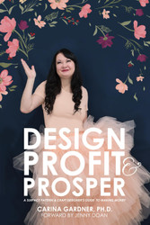 Design Profit & Prosper: A Surface Pattern and Craft Designer's Guide