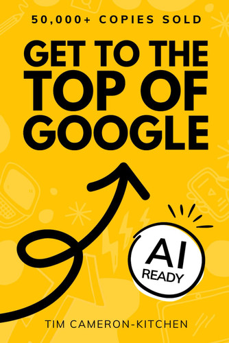 How To Get To The Top of Google: The Plain English Guide to SEO