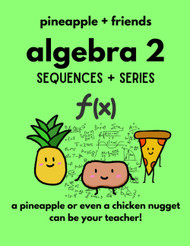 Algebra 2: Sequences + Series (algebra 2 by pineapple + friends)