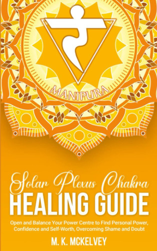 Solar Plexus Chakra Healing Guide