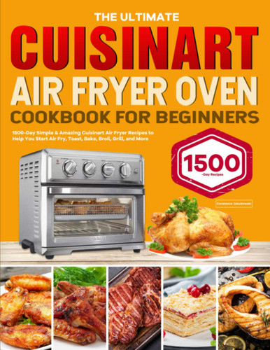 The Ultimate Cuisinart Air Fryer Oven Cookbook for Beginners