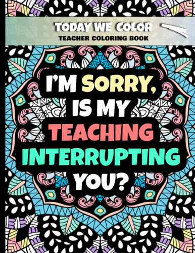 I'm Sorry Is My Teaching Interrupting You