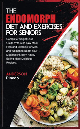 The Endomorph Diet and Exercises for Seniors