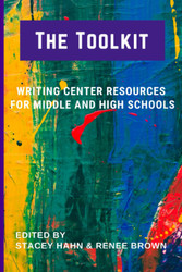 The Toolkit: Writing Center Resources for Middle and High Schools