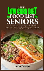 The Low-Carb Diet and Food List for Seniors