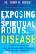 Exposing the Spiritual Roots of Disease