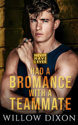 Never Have I Ever: Had a Bromance with a Teammate