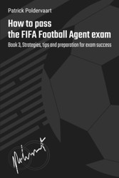 How to pass the FIFA Football Agent exam: Book 3 Strategies tips and