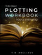 The Only Plotting Workbook You'll Ever Need: Your Story Arc Journal