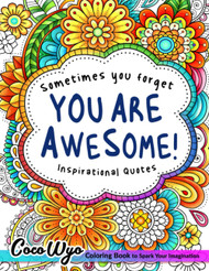 You're Awesome: Coloring Book Of Inspirational Quotes To Boost Your