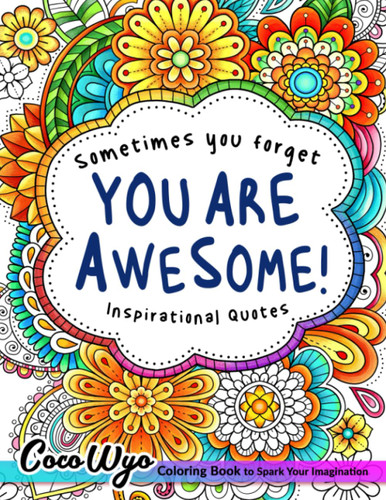 You're Awesome: Coloring Book Of Inspirational Quotes To Boost Your