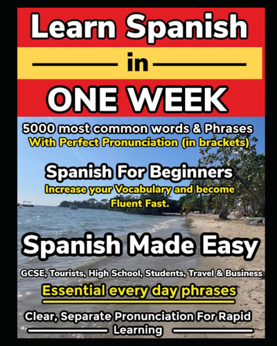 Learn Spanish in One Week. 5000 Most Common Words & Phrases with