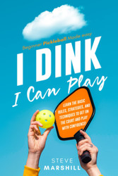 I DINK I Can Play! - Beginner Pickleball Made Easy