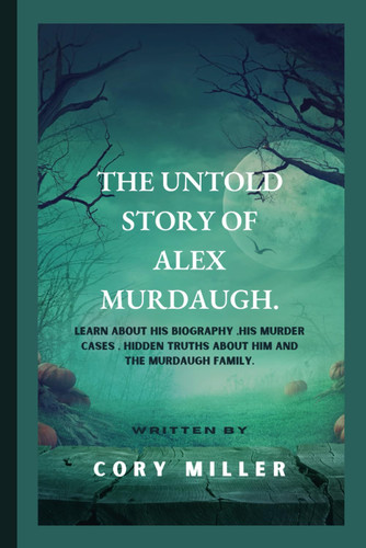 The Untold Story of Alex Murdaugh
