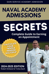 Naval Academy Admissions Secrets - Complete Guide to Earning an