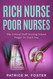 Rich Nurse Poor Nurses: The Critical Stuff Nursing School Forgot To