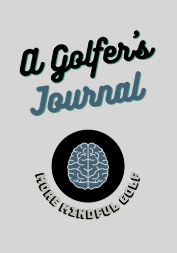 A Golfer's Journal: More Mindful Golf
