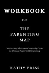 Workbook for The Parenting Map: