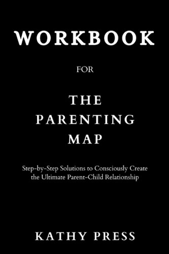 Workbook for The Parenting Map: