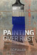 Painting Over Rust: Stories From a 20 Year Odyssey in the FBI