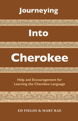 Journeying Into Cherokee: Help and Encouragement for Learning the