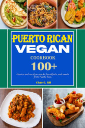 Puerto Rican Vegan Cookbook: 100 classics and vacation snacks