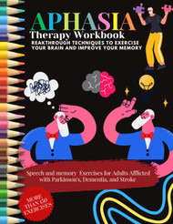 APHASIA Therapy Workbook - Reakthrough Techniques To Exercise Your