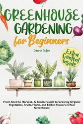 Greenhouse Gardening for Beginners