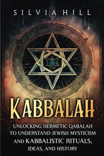Kabbalah: Unlocking Hermetic Qabalah to Understand Jewish Mysticism