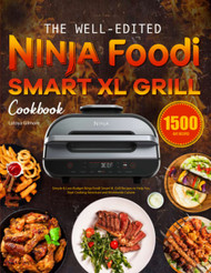 The Well-Edited Ninja Foodi Smart XL Grill Cookbook