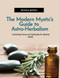The Modern Mystic's Guide to Astro-Herbalism