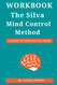 Workbook: The Silva Mind Control Method: