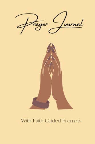 Prayer Journal: With faith guided prompts