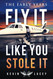 Fly It Like You Stole It - The Early Years: The Early Years