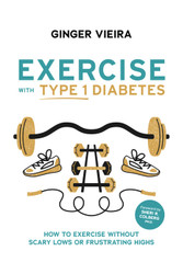 Exercise with Type 1 Diabetes: How to exercise without scary lows or