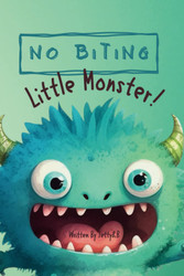 No Biting Little Monster! Learn a valuable lesson about controlling