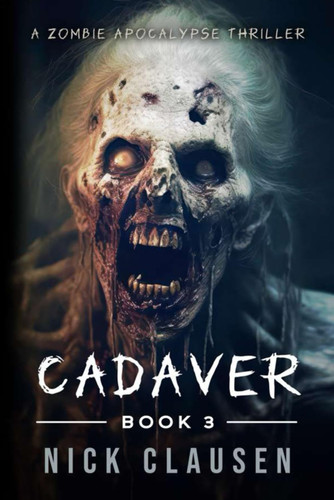 Cadaver 3: A Zombie Apocalypse Thriller