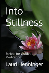 Into Stillness: Scripts for Guided Meditation