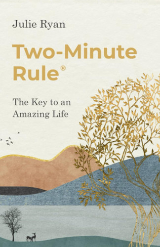 Two-Minute Rule: The Key to an Amazing Life
